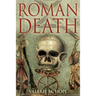 Roman Death: The Dying and the Dead in Ancient Rome