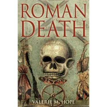 Roman Death: The Dying and the Dead in Ancient Rome