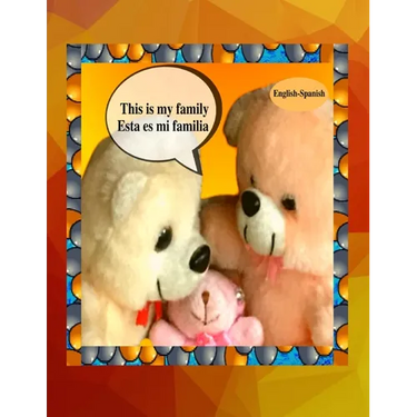 This is my family Esta es mi familia (English-Spanish): A bilingual English Spanish children's colourful family photo book and beginner book for learn