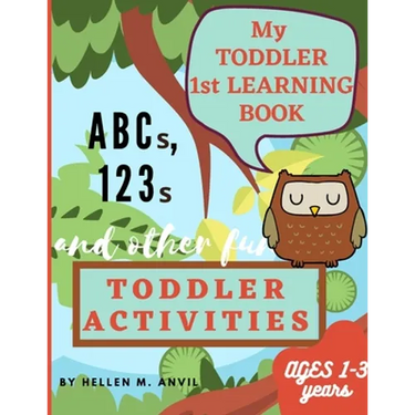 My Toddler 1st Learning Book ABCs, 123s and other fun Toddler Activities