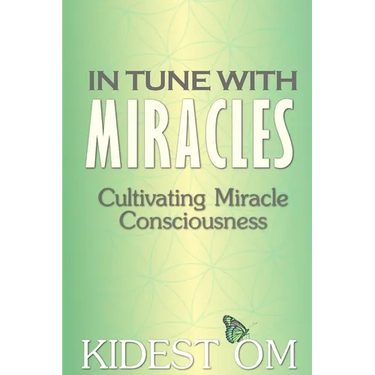 In Tune with Miracles: Cultivating Miracle Consciousness