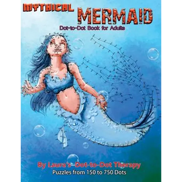 Mythical Mermaid - Dot-to-Dot Book for Adults: Puzzles From 150 to 750 Dots