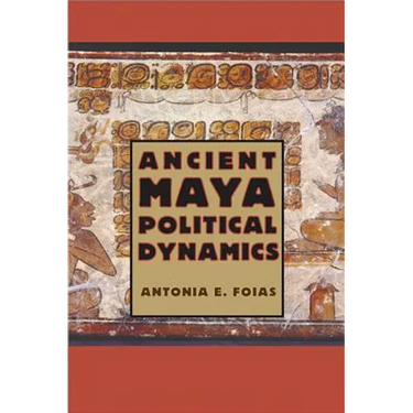 Ancient Maya Political Dynamics