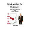Stock Market For Beginners: Simple Steps To Get Started And Achieve Your Goals
