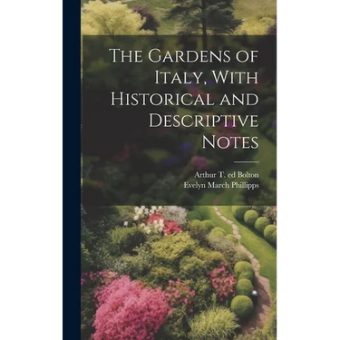 The Gardens of Italy, With Historical and Descriptive Notes