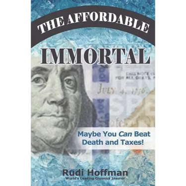 The Affordable Immortal: Maybe You Can Beat Death and Taxes
