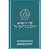 Burnout - What's Next?: Solutions for High-Performer Burnout