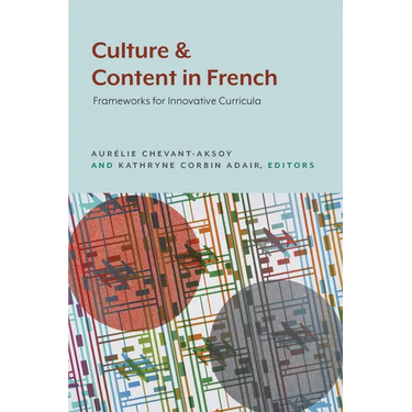 Culture and Content in French: Frameworks for Innovative Curricula