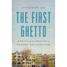 The First Ghetto: Venice and the Origins of Modern Antisemitism