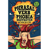 Phrasal Verb Phobia Destroyer Workbook: Intermediate - Advanced English (B1-C1) ESL