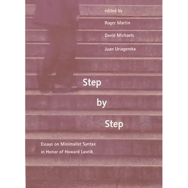Step by Step: Essays on Minimalist Syntax in Honor of Howard Lasnik