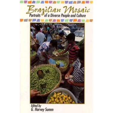 Brazilian Mosaic: Portraits of a Diverse People and Culture