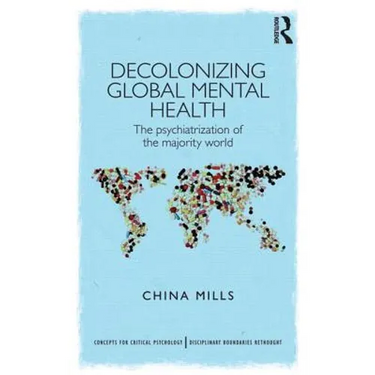 Decolonizing Global Mental Health: The psychiatrization of the majority world