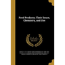 Food Products; Their Souce, Chemistry, and Use