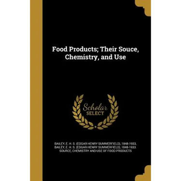 Food Products; Their Souce, Chemistry, and Use