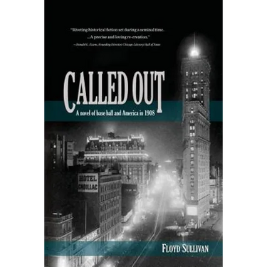 Called Out: A novel of base ball and America in 1908