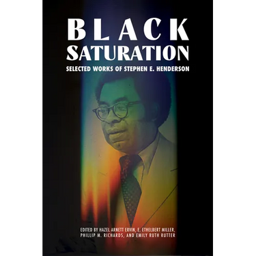 Black Saturation: Selected Works of Stephen E. Henderson