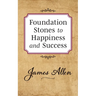 Foundation Stones to Happiness and Success