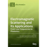 Electromagnetic Scattering and Its Applications: From Low Frequencies to Photonics
