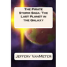 The Pirate Storm Saga: The Last Planet in the Galaxy