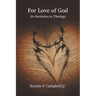 For Love of God: An Invitation to Theology