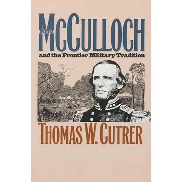 Ben McCulloch and the Frontier Military Tradition