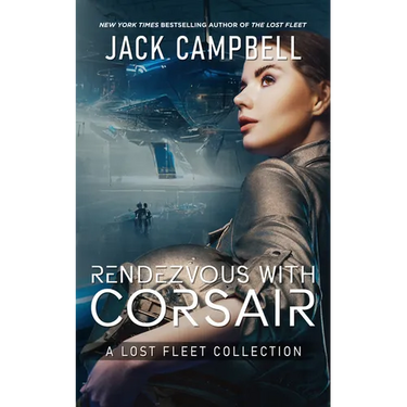 Rendezvous with Corsair: A Lost Fleet Collection