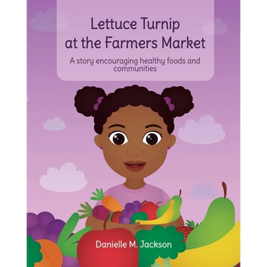 Lettuce Turnip at the Farmers Market: A Story Encouraging Healthy Foods and Communities