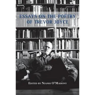 Essays on the Poetry of Trevor Joyce