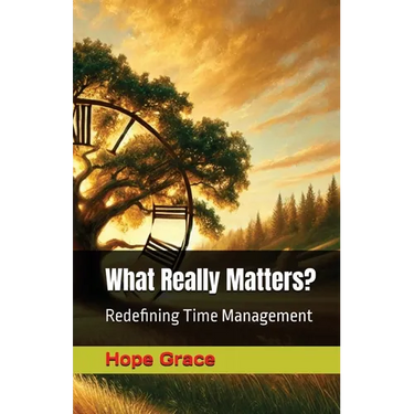 What Really Matters?: Redefining Time Management