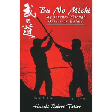 Bu No Michi: My Journey Through Okinawan Karate