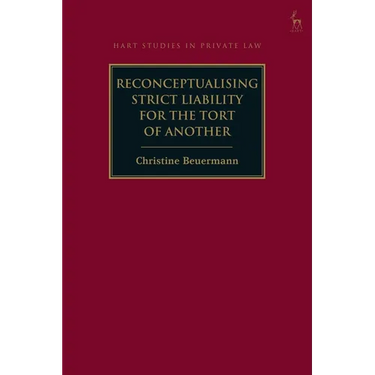 Reconceptualising Strict Liability for the Tort of Another