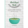 Plant-Base Meals for Beginners: The Most Complete Collection of Super-Easy Recipes to Boost Your Diet and Save Time