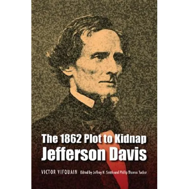 The 1862 Plot to Kidnap Jefferson Davis