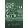 Songwriting as Soul Work: Songs and the Inner Life