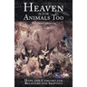 Heaven Is for Animals Too: Hope and Comfort for Believers and Skeptics