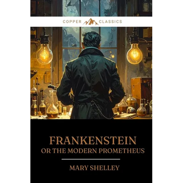 Frankenstein: Or the Modern Prometheus