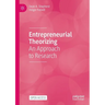 Entrepreneurial Theorizing: An Approach to Research