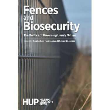 Fences and Biosecurity: The Politics of Governing Unruly Nature