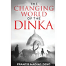 The Changing World of the Dinka
