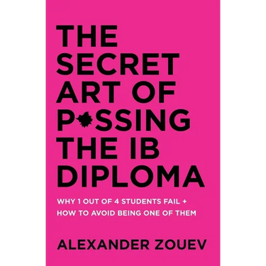 The Secret Art of Passing the IB Diploma: Why 1 Out of 4 Students Fail + How to Avoid Being One of Them