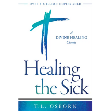 Healing the Sick: A Divine Healing Classic