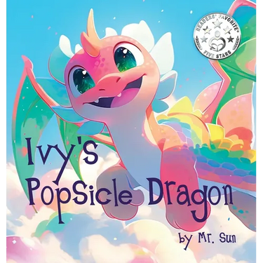 Ivy's Popsicle Dragon: A heartwarming picture book about how everything we imagine is real