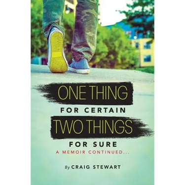 One Thing for Certain, Two Things for Sure: a memoir continued