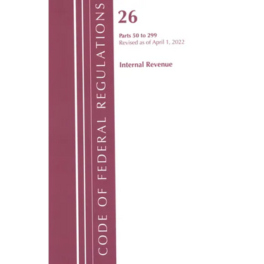 Code of Federal Regulations, Title 26 Internal Revenue 50-299, 2022