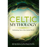 Celtic Mythology: Enchanting Tales of the Ancient World