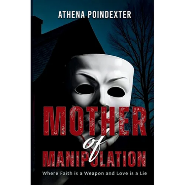 Mother of Manipulation: Where Faith is a Weapon and Love is a Lie