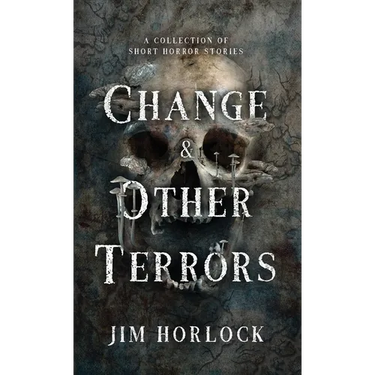 Change and Other Terrors