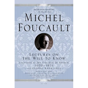 Lectures on the Will to Know: Lectures at the Collège de France, 1970--1971, and Oedipal Knowledge
