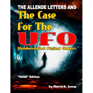 The Allende Letters And The Case For The UFO: Vero Edition